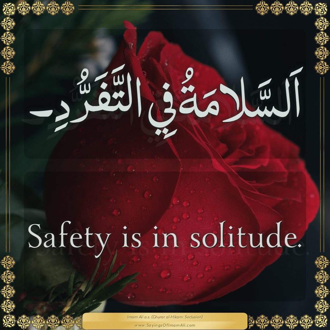 Safety is in solitude.